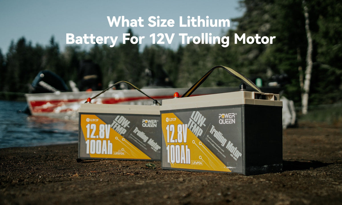 What Size Lithium Battery For 12V Trolling Motor
