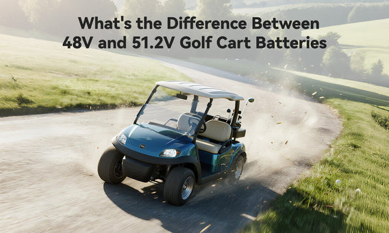 What's the Difference Between 48V and 51.2V Golf Cart Batteries