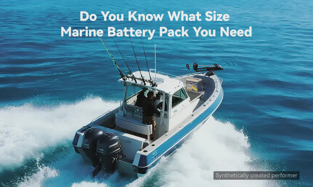 Do You Know What Size Marine Battery Pack You Need?