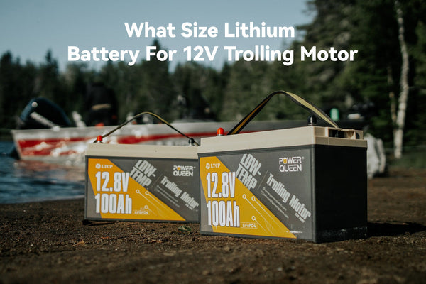 What Size Lithium Battery For 12V Trolling Motor