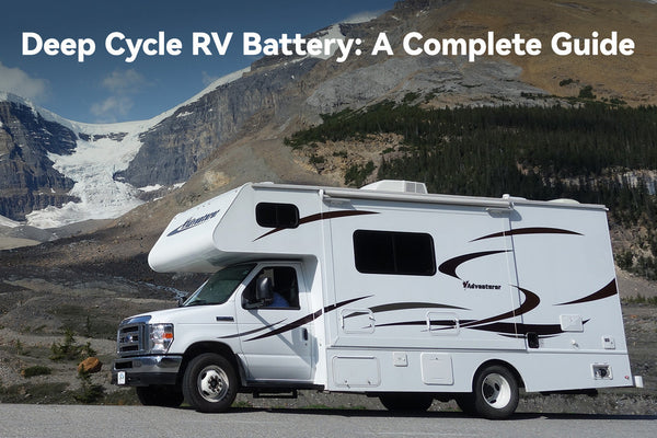 Deep Cycle RV Battery: A Complete Guide