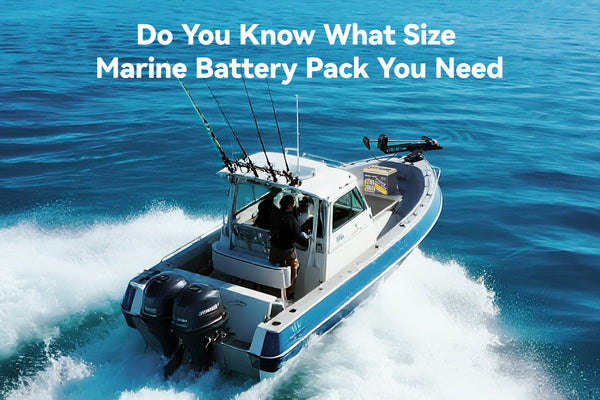 Do You Know What Size Marine Battery Pack You Need?
