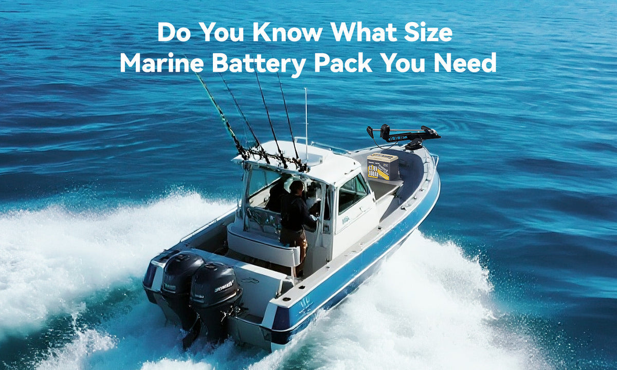 Do You Know What Size Marine Battery Pack You Need