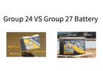 Group 24 VS Group 27 Battery