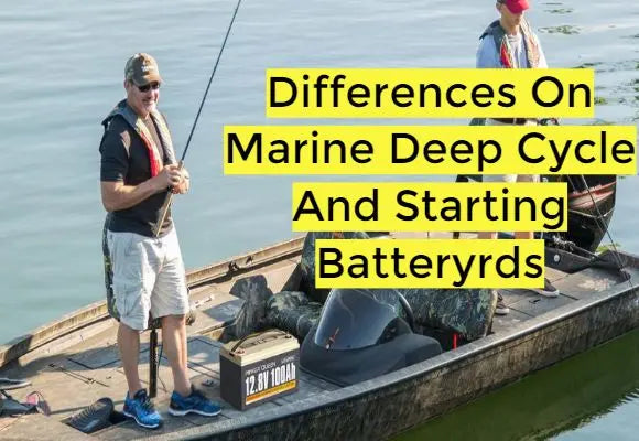 Differences On Marine Deep Cycle And Starting Battery